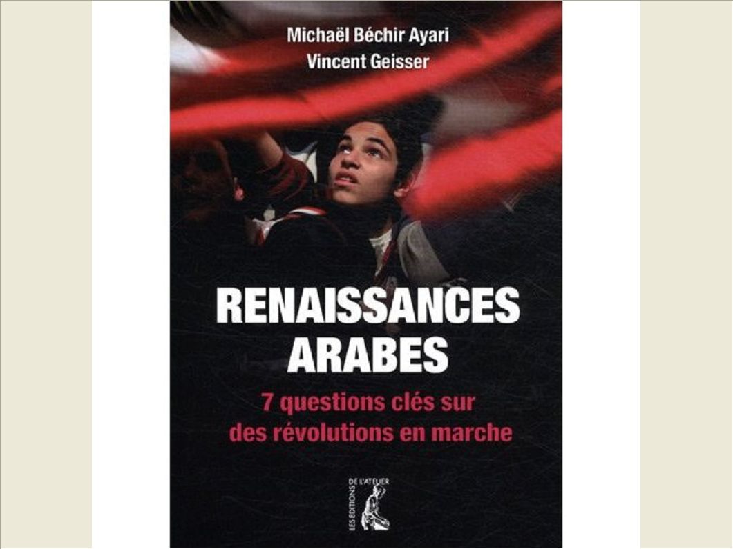 RENAISSANCES ARABES 7 QUESTIONS CLES SUR DES REVOLUTIONS EN