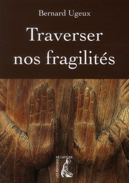 TRAVERSER NOS FRAGILITES