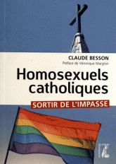 HOMOSEXUELS CATHOLIQUES SORTIR DE L IMPASSE