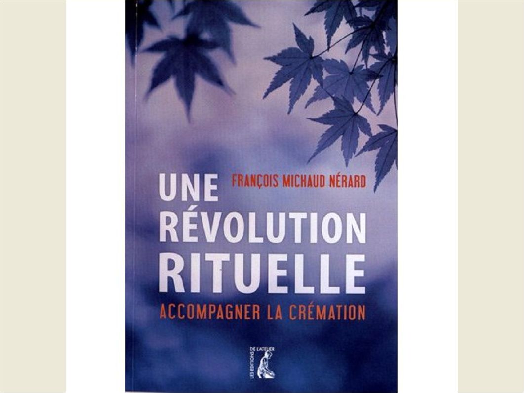 UNE REVOLUTION RITUELLE ACCOMPAGNER LA CREMATION