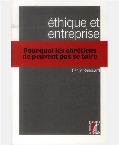 ETHIQUE ET ENTREPRISE POURQUOI LES CHRETIENS NE PEUVENT PAS