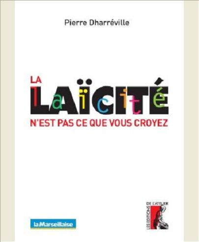 LA LAICITE N'EST PAS CE QUE VOUS CROYEZ - LA MARSEILLAISE.FR