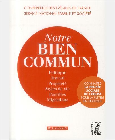 NOTRE BIEN COMMUN. CONNAITRE LA PENSEE SOCIALE DE L'EGLISE