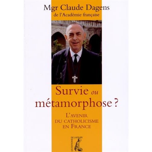 SURVIE OU METAMORPHOSE ? L'AVENIR DU CATHOLICISME EN FRANCE - [ENTRETIENS AVEC BENOIT GUILLOU]