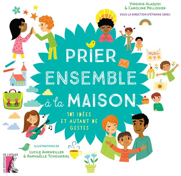 PRIER ENSEMBLE A LA MAISON 101 IDEES ET AUTANT DE GESTES