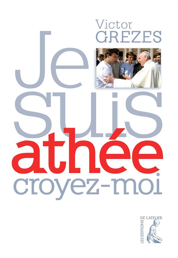 JE SUIS ATHEE CROYEZ MOI