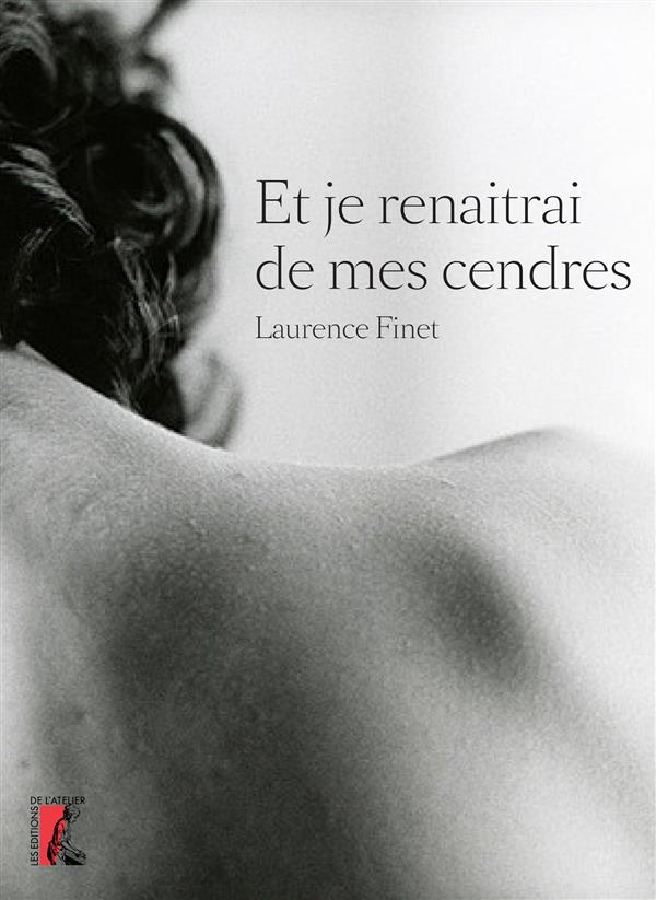 ET JE RENAITRAI DE MES CENDRES