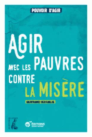 AGIR AVEC LES PAUVRES CONTRE LA MISERE