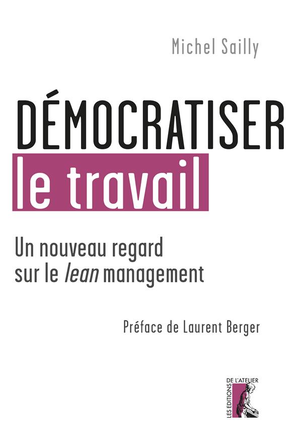 DEMOCRATISER LE TRAVAIL. UN NOUVEAU REGARD SUR LE LEAN MANAG - UN NOUVEAU REGARD SUR LE LEAN MANAGEM