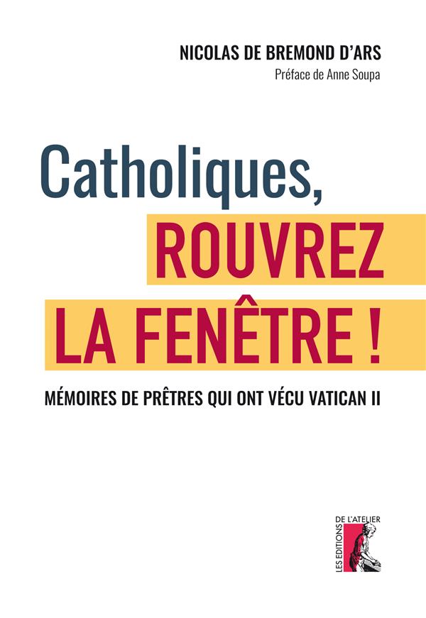 CATHOLIQUES, ROUVREZ LA FENETRE ! - MEMOIRES DE PRETRES QUI ONT VECU VATICAN II