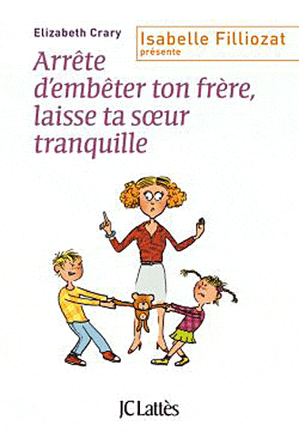 ARRETE D'EMBETER TON FRERE ! ET TOI, LAISSE TA SOEUR TRANQUILLE !