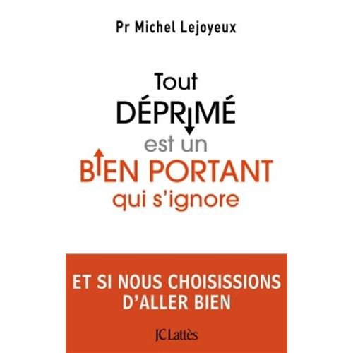TOUT DEPRIME EST UN BIEN PORTANT QUI S'IGNORE