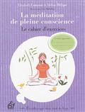 LA MEDITATION DE PLEINE CONSCIENCE LE CAHIER D EXERCICES