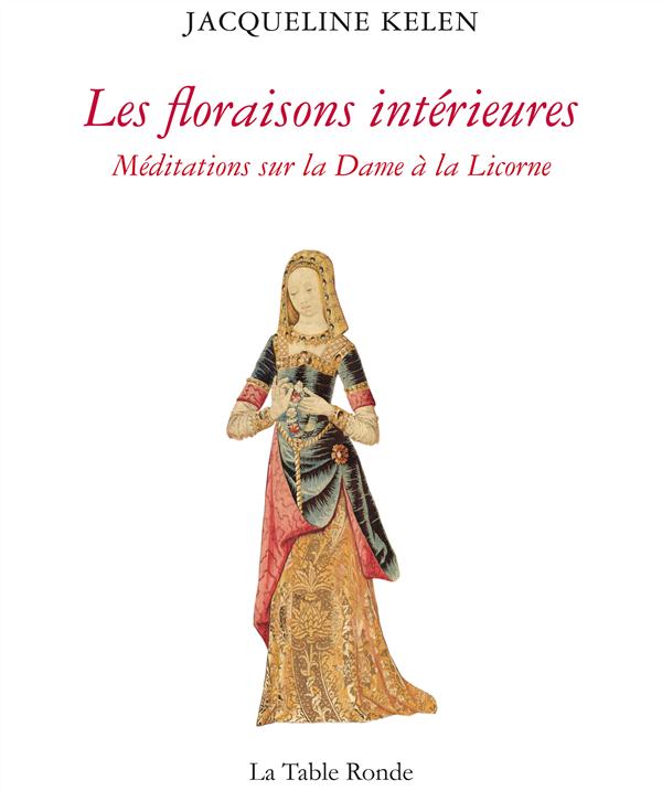 LES FLORAISONS INTERIEURES - MEDITATIONS SUR LA DAME A LA LICORNE