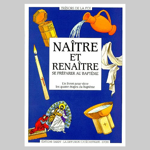 NAITRE ET RENAITRE, SE PREPARER AU BAPTEME