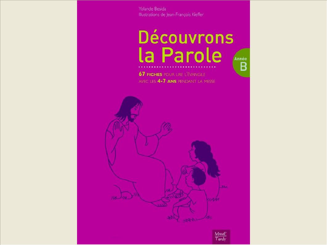 EVEIL A LA FOI EN PAROISSE - ANNEE B DECOUVRONS LA PAROLE