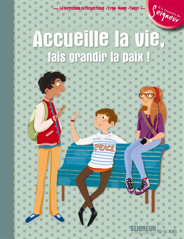 12-13 ANS - MODULE 5 - ACCUEILLE LA VIE, FAIS GRANDIR LA PAIX