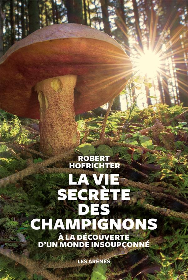 LA VIE SECRETE DES CHAMPIGNONS