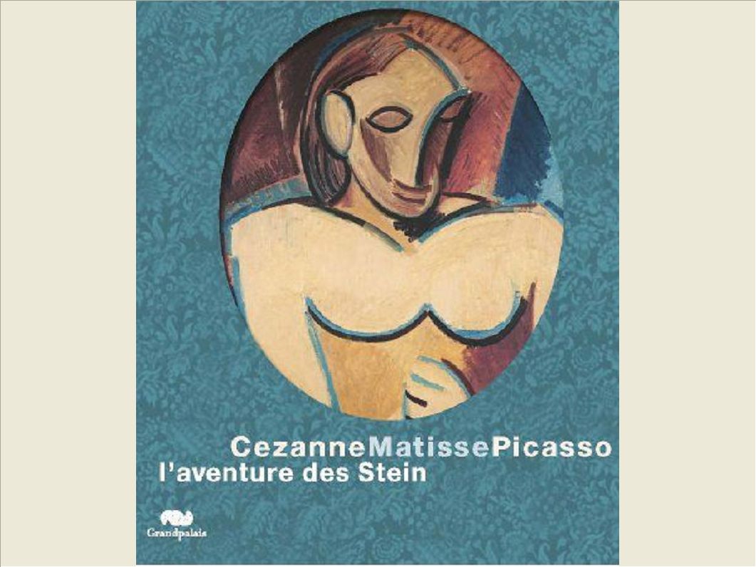 MATISSE, CEZANNE, PICASSO, L'AVENTURE DES STEIN - CATALOGUE