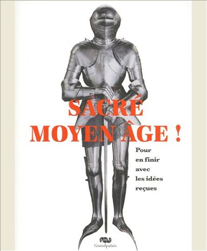 SACRE MOYEN AGE ! - POUR EN FINIR AVEC LES IDEES RECUES