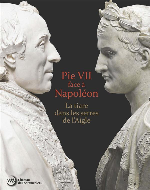 PIE VII FACE A NAPOLEON - LA TIARE DANS LES SERRES DE L'AIGLE