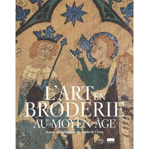L'ART EN BRODERIE AU MOYEN AGE