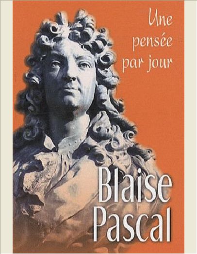 BLAISE PASCAL : UNE PENSEE PAR JOUR