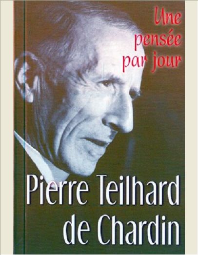 PIERRE TEILHARD DE CHARDIN : UNE PENSEE PAR JOUR