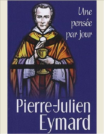 PIERRE-JULIEN EYMARD : UNE PENSEE PAR JOUR