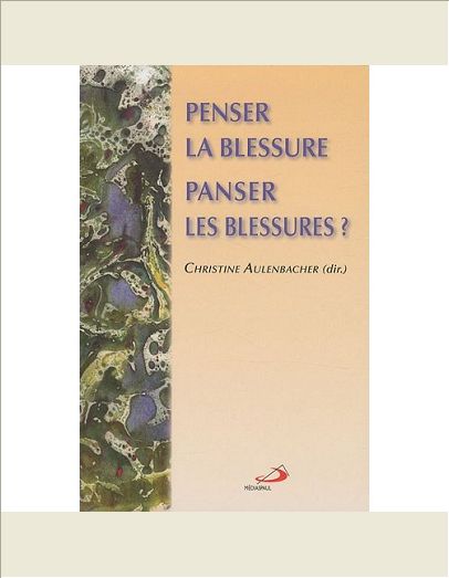 PENSER LA BLESSURE PANSER LES BLESSURES ?