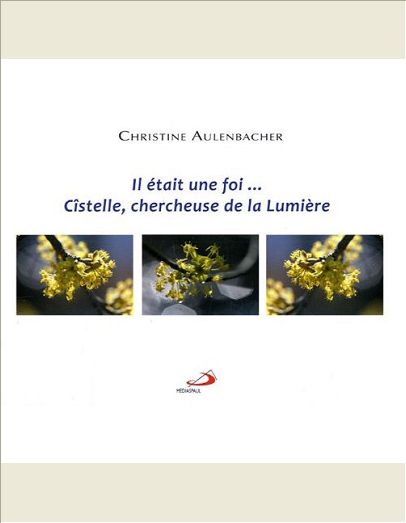 IL ETAIT UNE FOI  CISTELLE, CHERCHEUSE DE LA LUMIERE