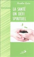 SANTE, UN DEFI SPIRITUEL (LA)