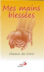 MES MAINS BLESSEES : CHEMIN DE CROIX