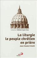 LITURGIE (LA) : LE PEUPLE CHRETIEN EN PRIERE