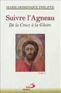 SUIVRE L'AGNEAU T.4 DE LA CROIX A LA GLOIRE