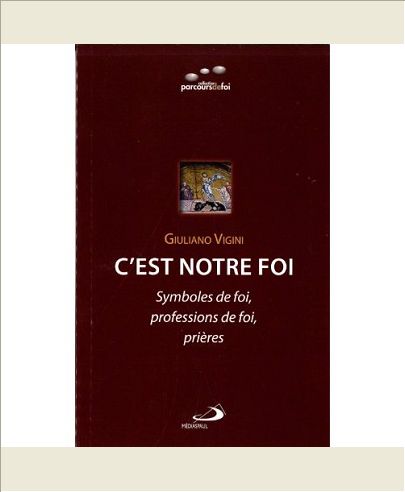 C'EST NOTRE FOI: SYMBOLES DE FOI, PROFESSION DE FOI, PRIERES