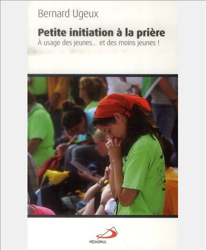 PETITE INITIATION A LA PRIERE