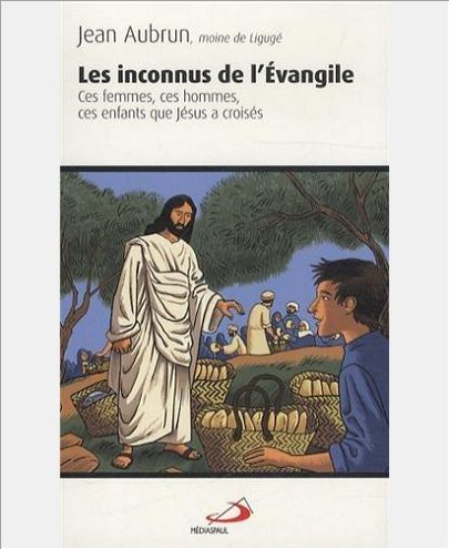INCONNUS DE L'EVANGILE (LES)