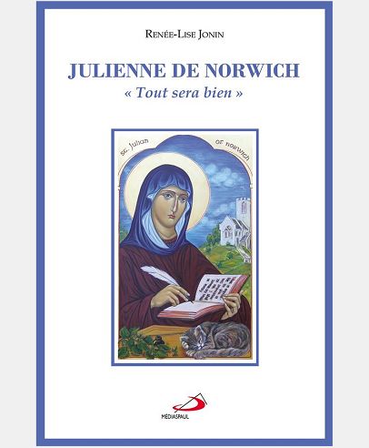 JULIENNE DE NORWICH OU TOUT SERA BIEN