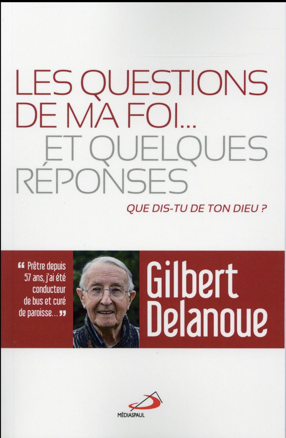 QUESTIONS DE MA FOI (LES)... ET QUELQUES REPONSES