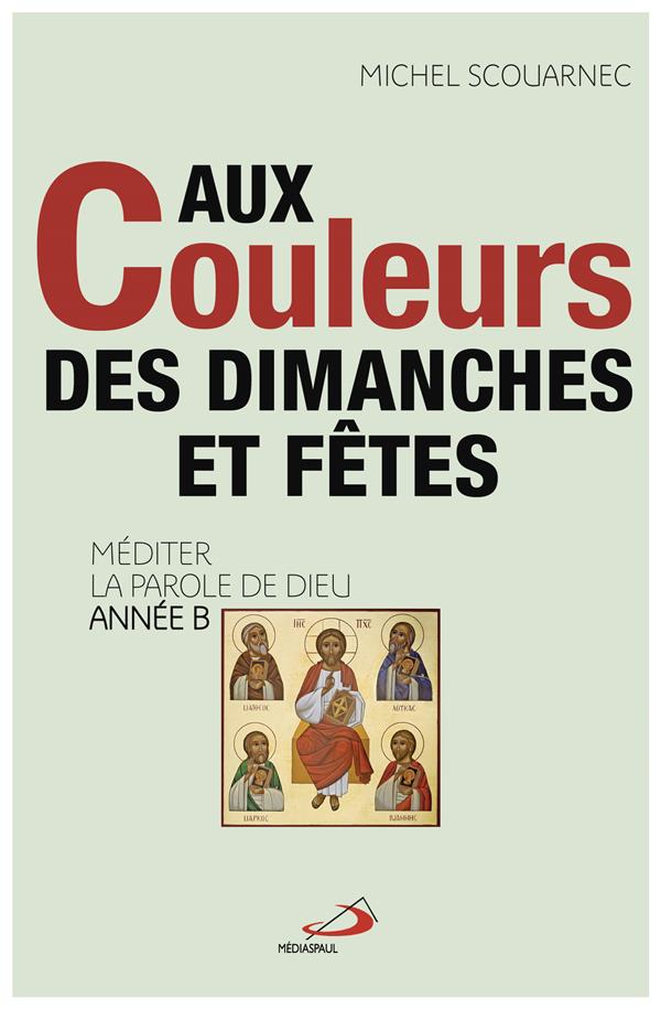 AUX COULEURS DES DIMANCHES ET FETES ANNEE B