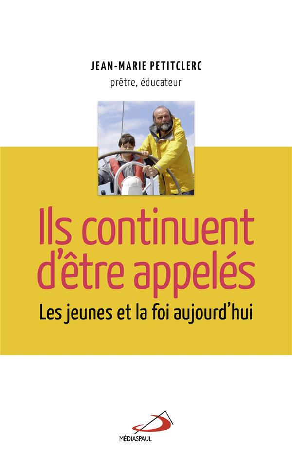 ILS CONTINUENT D'ETRE APPELES - JEUNES ET LA FOI AUJOURD'HUI (LES)