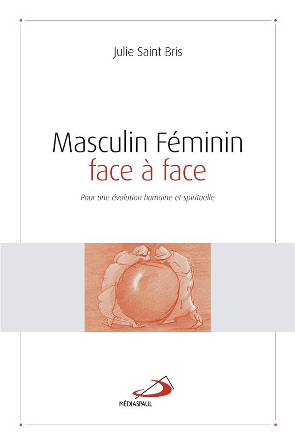 MASCULIN FEMININ FACE A FACE - POUR UNE EVOLUTION HUMAINE ET SPIRITUELLE