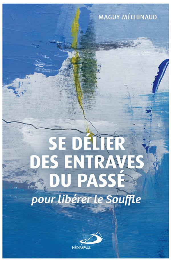 SE DELIER DES ENTRAVES DU PASSE - POUR LIBERER LE SOUFFLE