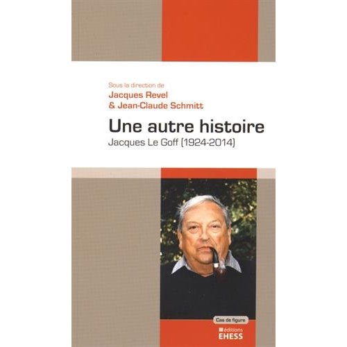 AUTRE HISTOIRE - JACQUES LE GOFF (1924-2014)