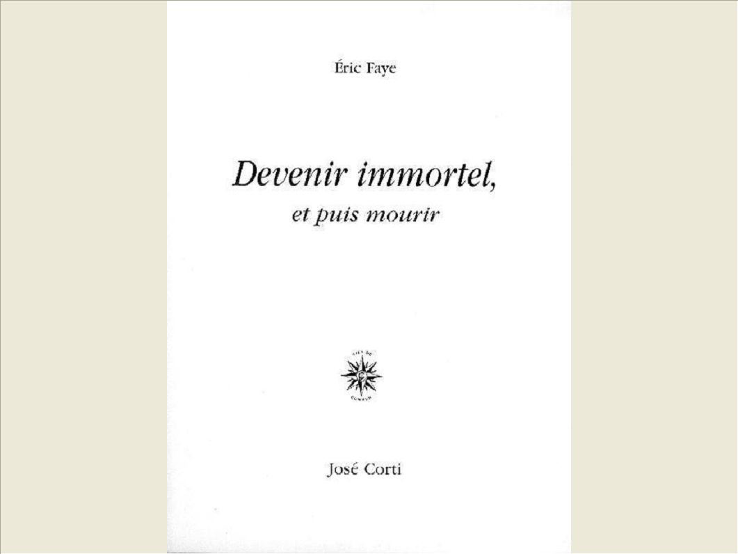 DEVENIR IMMORTEL ET PUIS MOURIR