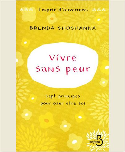 VIVRE SANS PEUR SEPT PRINCIPES POUR OSER ETRE SOI