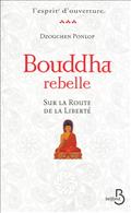 BOUDDHA REBELLE SUR LA ROUTE DE LA LIBERTE