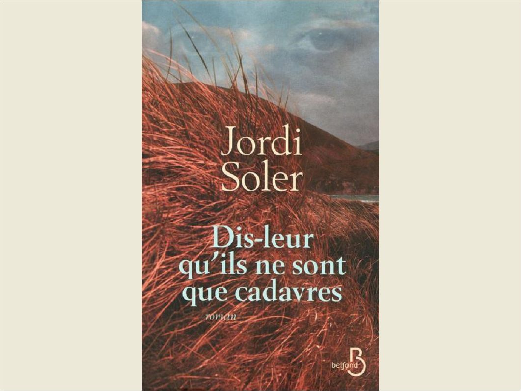 DIS-LEUR QU'ILS NE SONT QUE CADAVRES