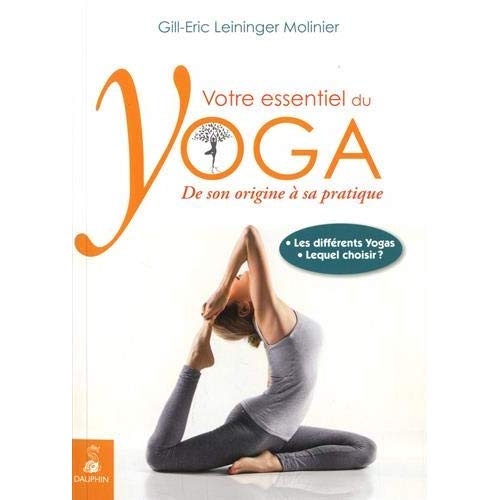 VOTRE ESSENTIEL DU YOGA - DE SON ORIGINE A SA PRATIQUE